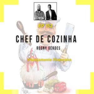 Ep 152 - Chef de Cozinha