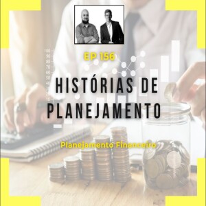 Ep 156 - Histórias de Planejamento