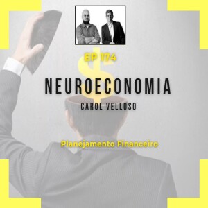 Ep 174 - NeuroEconomia