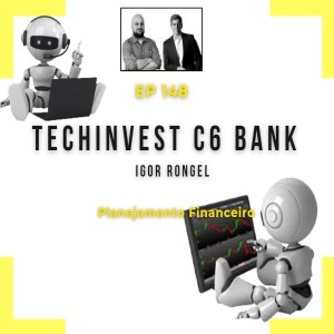 Ep 148 - Techinvest C6 Bank