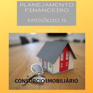 Ep 73 - Consórcio Imobiliário