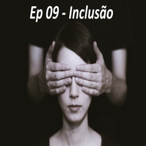 Ep 9 - Inclusão - Nico Nascimento