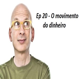 Ep 20 - O movimento do dinheiro - Seth Godin