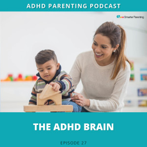Ep #27: The ADHD brain