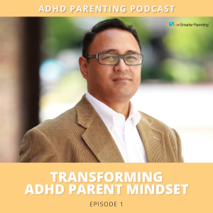 Ep #1: Welcome to the ADHD Smarter Parenting Podcast