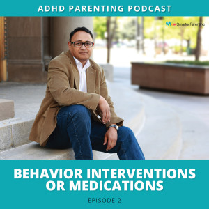 Ep #2: Which is best? Behavior interventions or medication