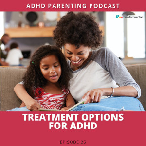 Ep #25: Treatment options for ADHD