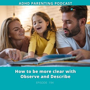 Ep# 194: How to be more clear using Observe and Describe