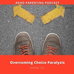 Ep # 178: Overcoming Decision Paralysis