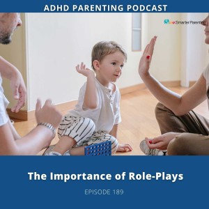 Ep # 189: The Importance of Role Playing For The ADHD Brain