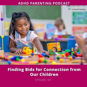 Ep # 187: Finding Bids for Connection From Our Children