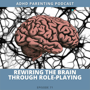 Ep #71: Rewiring the brain through Role-playing