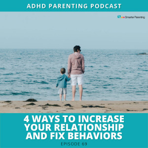 Ep #69: 4 ways to increase your relationships and fix behavior