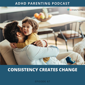 Ep #67: Consistency creates change