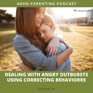 Ep #75: Dealing with angry outbursts using Correcting Behaviors