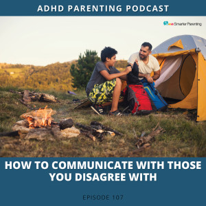 Ep #107: How to communicate with those you disagree with