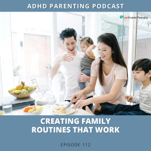 Ep #112: Creating family routines that work