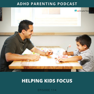 Ep #114: Helping kids focus and stay on task
