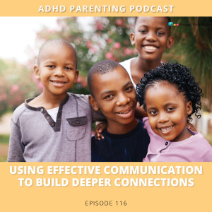 Ep #116: Using Effective Communication to build deeper connections