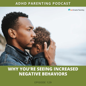 Ep #129: Why you’re seeing increased negative behaviors