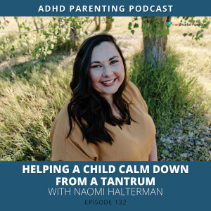 Ep #132: Helping a child calm down from a tantrum