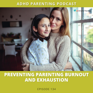 Ep #134: Preventing parenting burnout