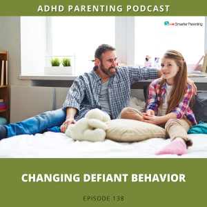 Ep #138: Changing defiant behavior