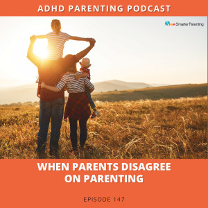 Ep #147: When parents disagree on parenting
