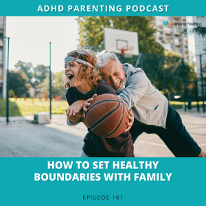 Ep #161: How to set healthy boundaries with family