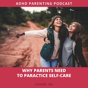 Ep #166: Why parents need to practice self-care