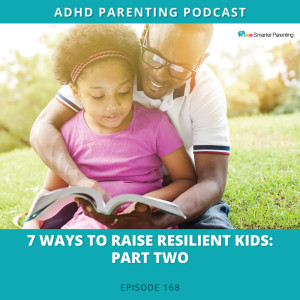 Ep #168: 7 ways to raise resilient children: Part 2