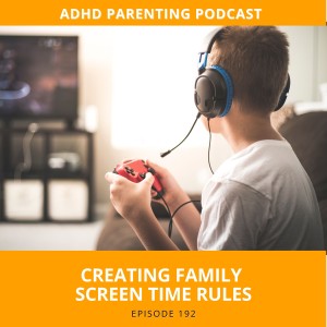 Ep #192: Creating family rules around screen time