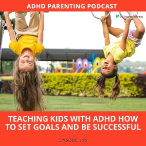 Ep #195: Teaching kids with ADHD how to set goals