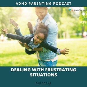 Ep #88: Dealing with frustrating situations