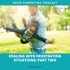 Ep #90: Dealing with frustrating situations: Part 2