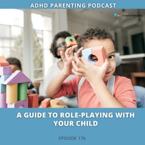 Ep #176: A Guide to Roleplaying with your Child