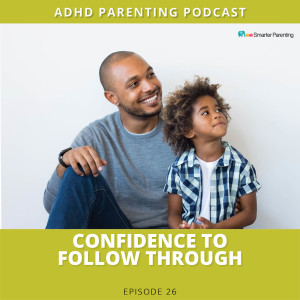 Ep #26: Confidence to follow through