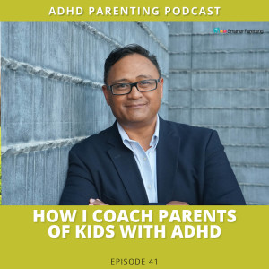 Ep #41: How I coach parents of kids with ADHD