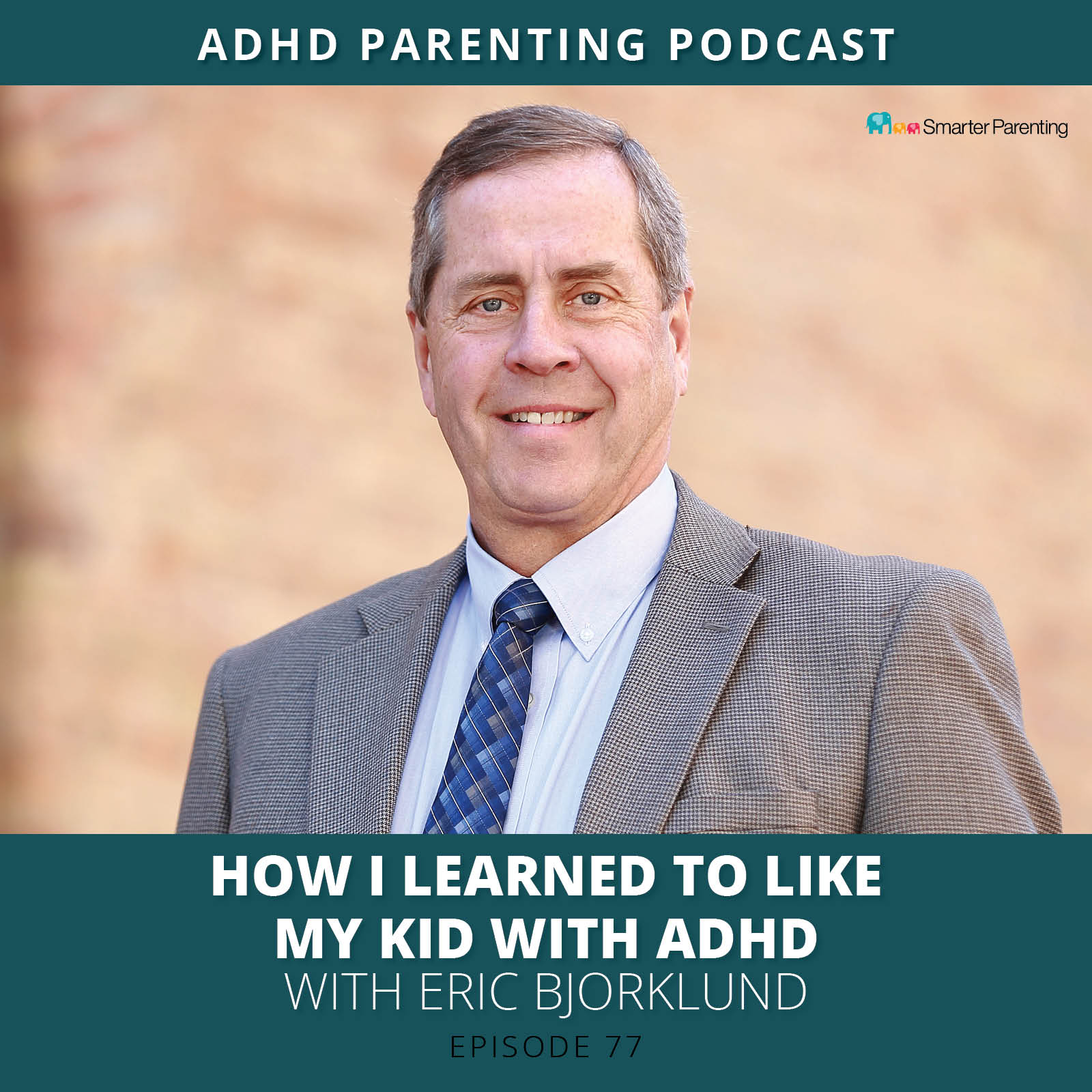 Ep #77: How I learned to like my kid with ADHD with Eric Bjorklund