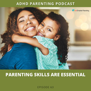 Ep #63: Parenting skills are essential