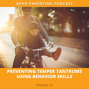 Ep #73: Preventing temper tantrums using behavior skills