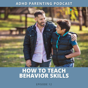 Ep #12: How to teach behavior skills
