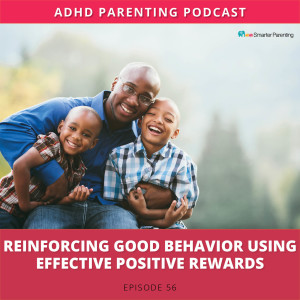 Ep #56: Reinforcing good behavior using Effective Positive Rewards