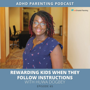 Ep #65: Rewarding kids when they Follow Instructions with Hawa Dogbey