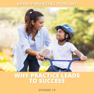Ep #13: Why practice leads to success