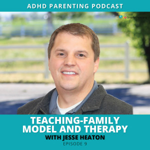 Ep #10: Teaching-Family Model and therapy with Jesse Heaton