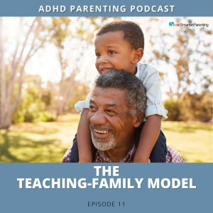Ep #11: What is the Teaching-Family Model?