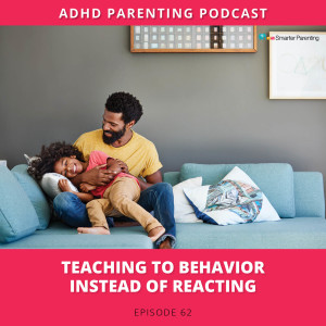 Ep #62: Teaching to behaviors instead of reacting