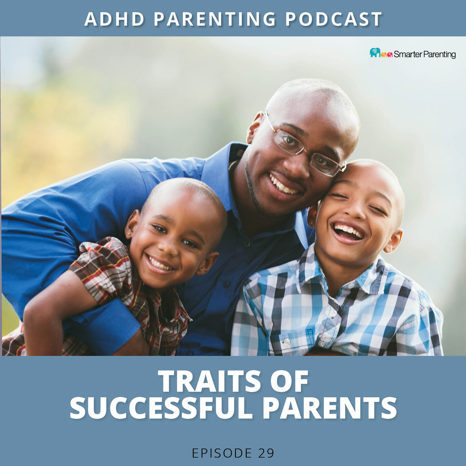 Ep #29: Traits of successful parents