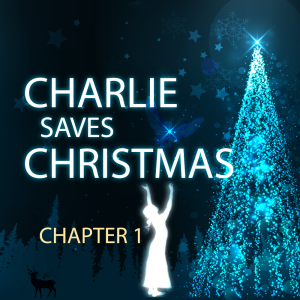 BONUS Episode: Charlie Saves Christmas